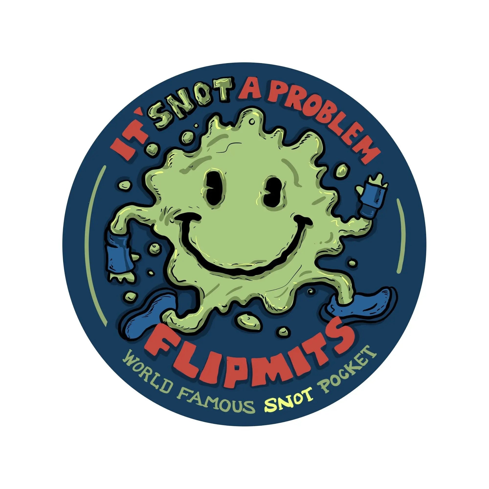 Snot A Problem Sticker - FLIPMITS